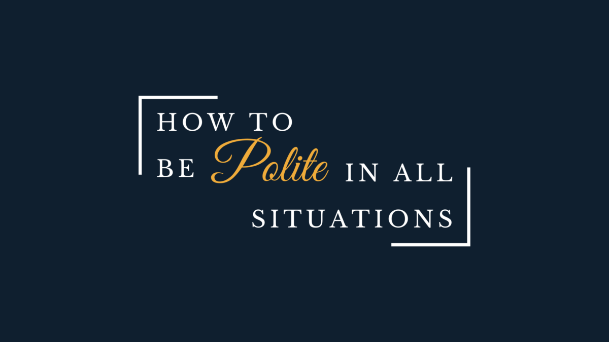 How to be poplite in all situations