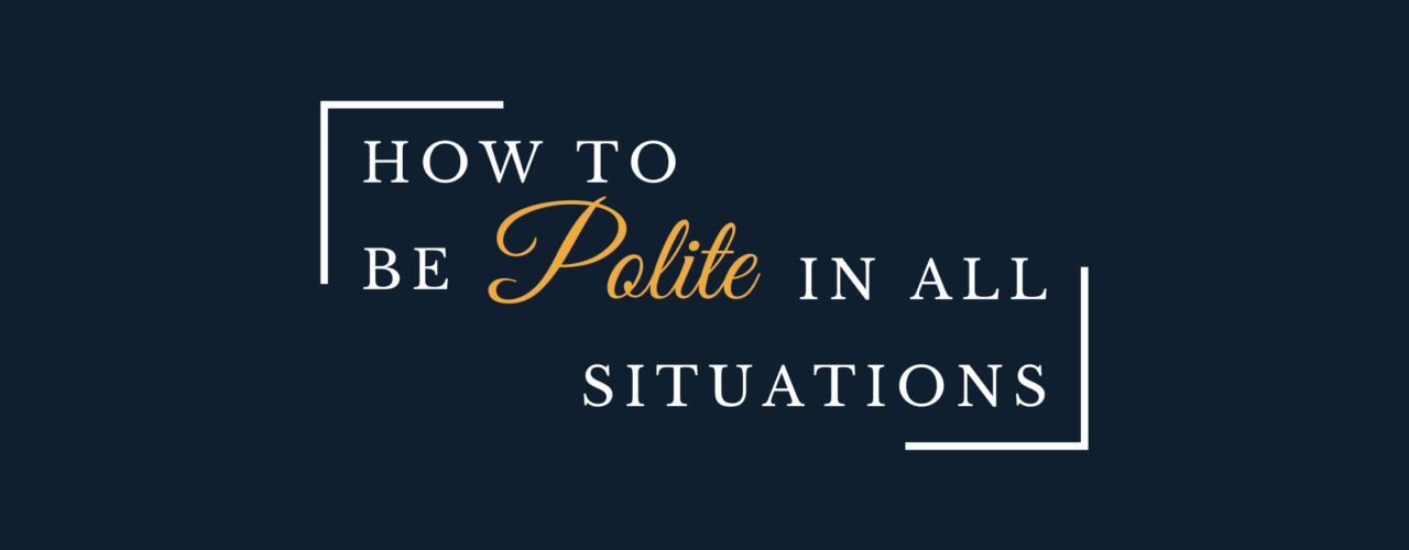 How to be poplite in all situations