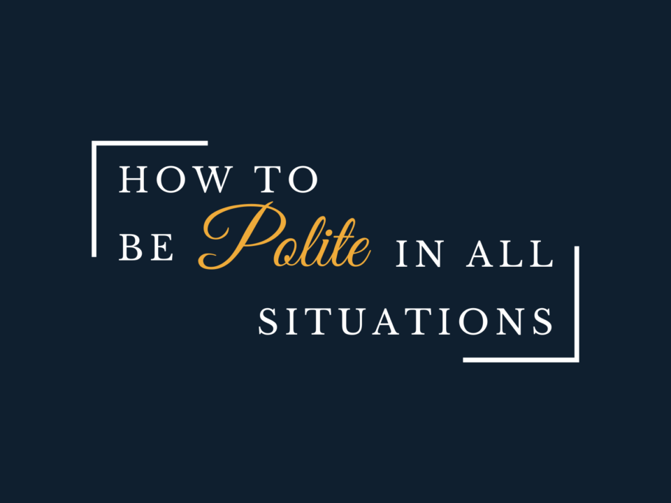 How to be poplite in all situations